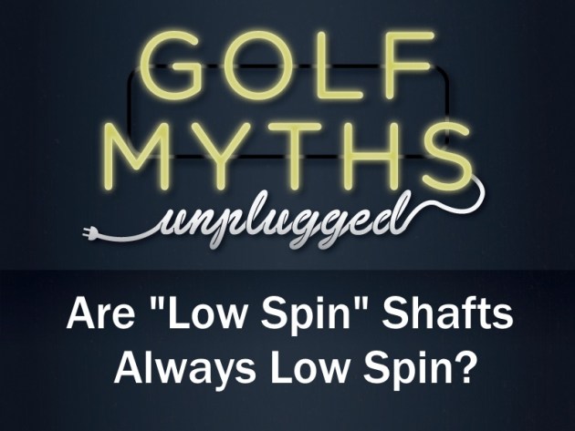Golf Myths Low Spin Shafts Title