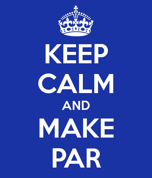 Keep Calm and Make Par