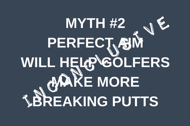 MYTH #1PERFECT AIM WILL HELP GOLFERS MAKE MORE STRAIGHT PUTTS(1)