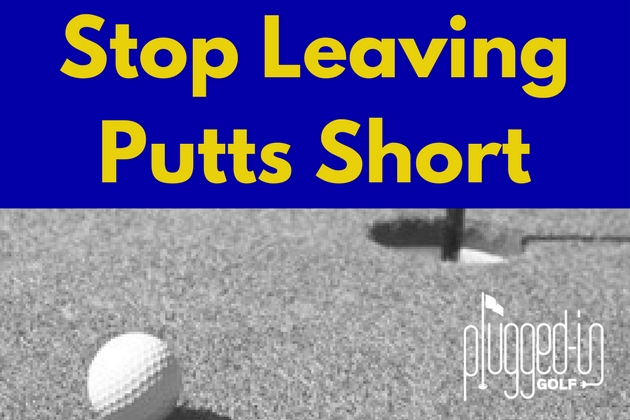 Stop Leaving Putts Short