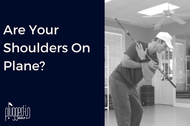 Are Your Shoulders On Plane-