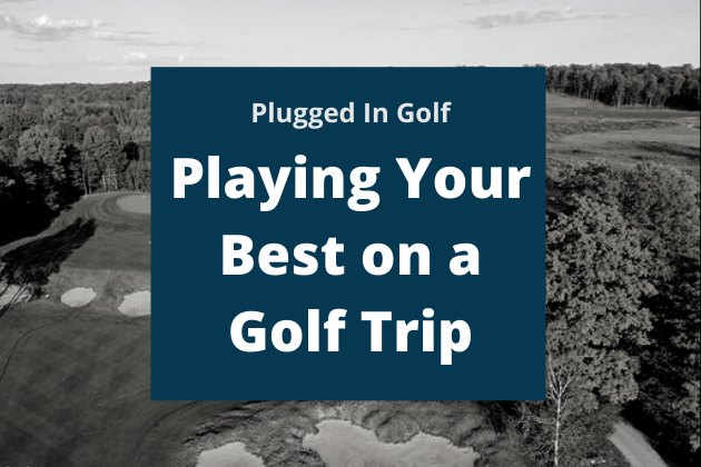 Playing Your Best on a Golf Trip
