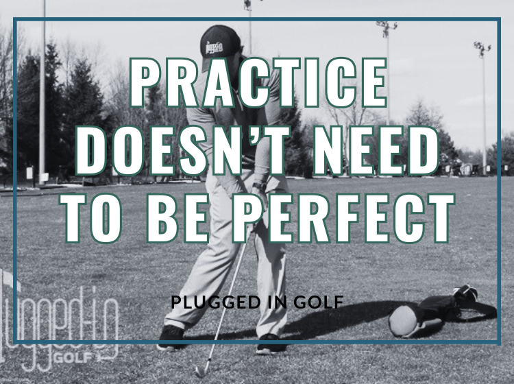 practice doesn't need to be perfect