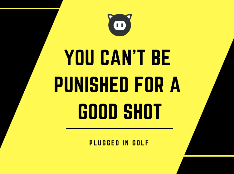 You Can’t Be Punished for a Good Shot