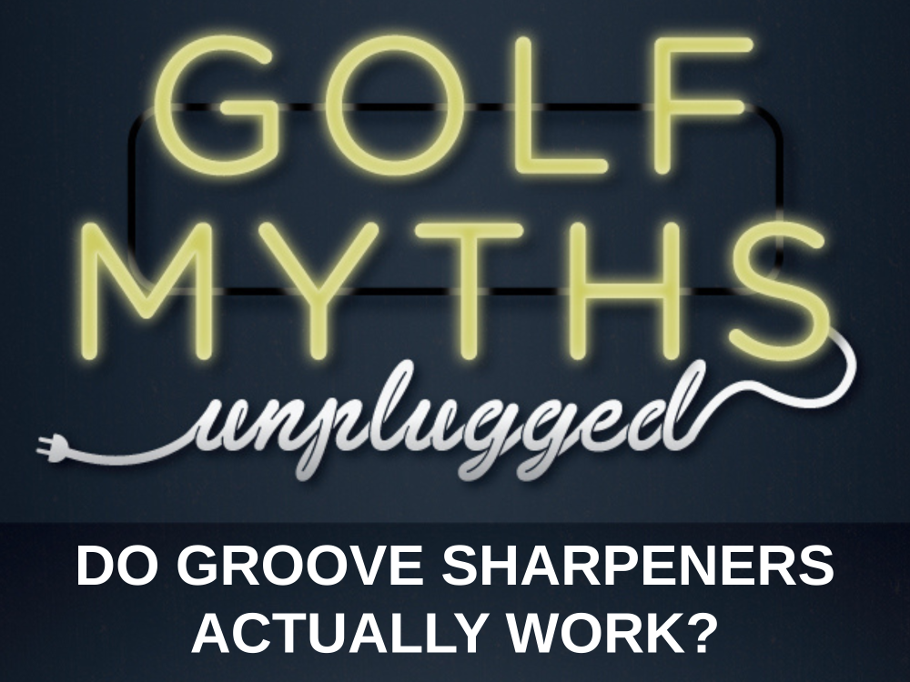Do Groove Sharpeners Actually Work? – Golf Myths Unplugged