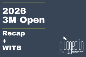 2026 3M Open Recap + WITB (18) 2026 3M Open Recap + WITB (18)