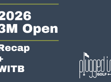 2026 3M Open Recap + WITB review