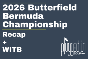 2026 Butterfield Bermuda Championship Recap + WITB (27) 2026 Butterfield Bermuda Championship Recap + WITB (27)