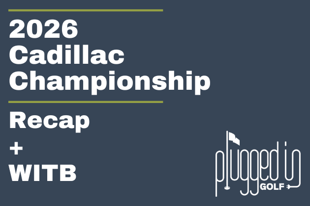 2026 Cadillac Championship Recap + WITB (6)