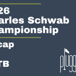2026 Charles Schwab Challenge Recap review