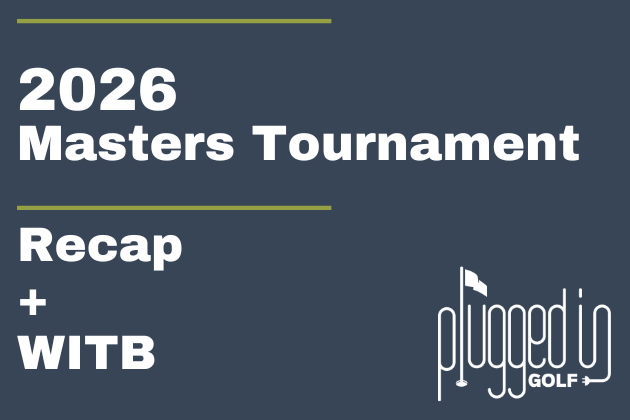 2026 Masters Tournament Recap + WITB 23