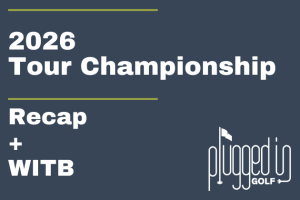 2026 Tour Championship Recap + WITB (23) 2026 Tour Championship Recap + WITB (23)