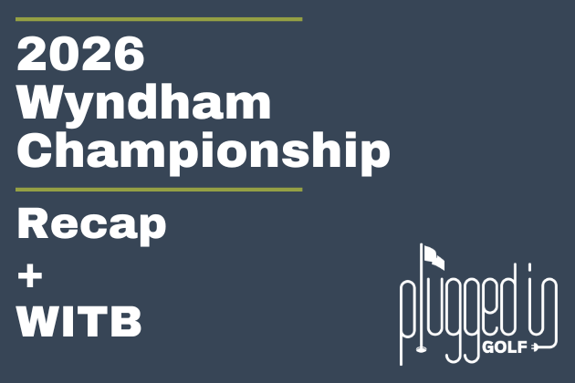 2026 Wyndham Championship Recap + WITB (20)