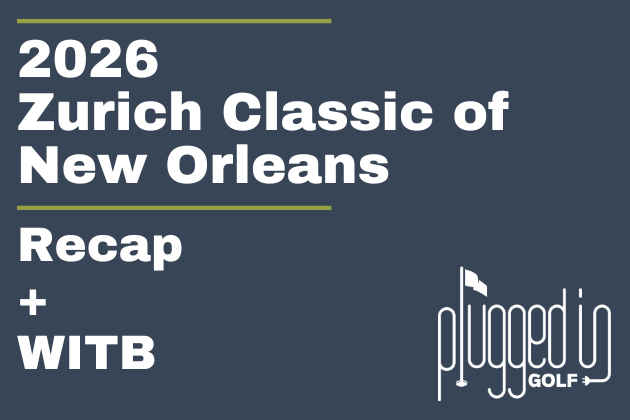 2026 Zurich Classic of New Orleans Recap + WITB (5)
