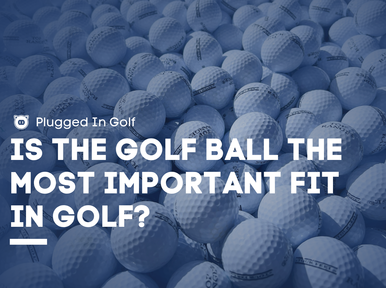 Is the Golf Ball the MOst Important Fit in Golf