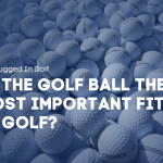Is the Golf Ball the Most Important Fit in Golf? review