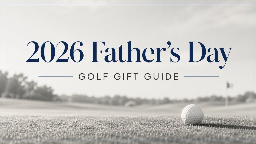 2026 Father’s Day Golf Gift Guide