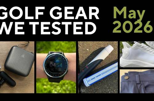 Golf Gear We Tested - May 2026 review