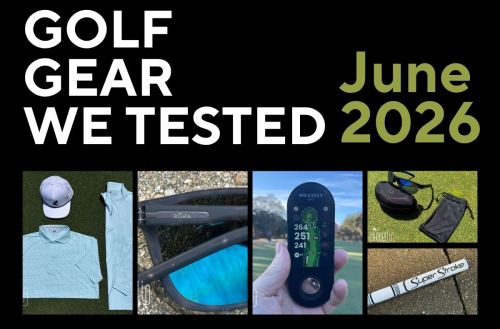Golf Gear We Tested - June 2026 review
