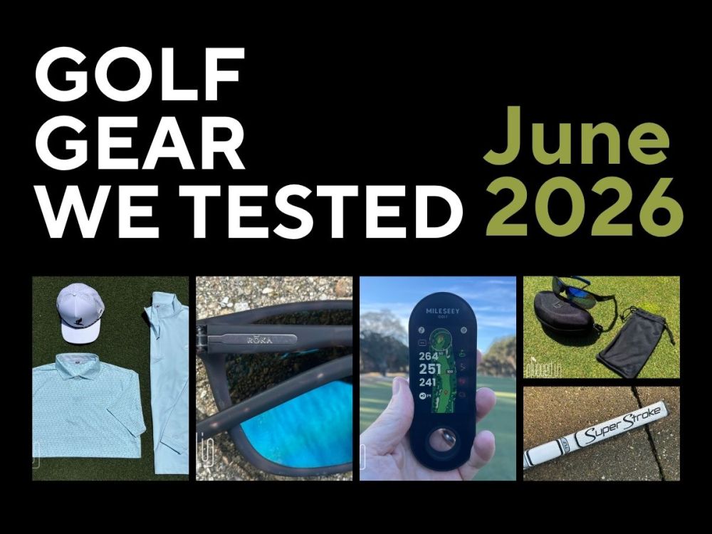 Golf Gear We Tested – June 2026