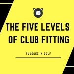 The Five Levels of Club Fitting review