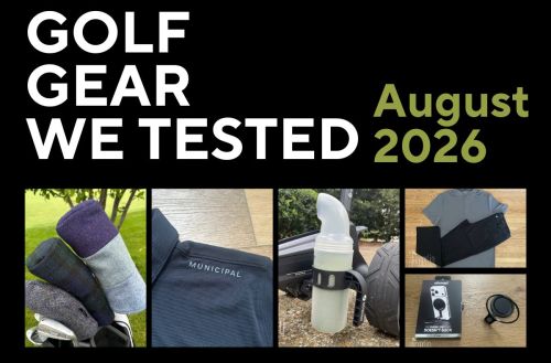 Golf Gear We Tested - August 2026 review