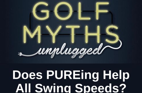 Golf Myths Unplugged PURE Swing Speeds