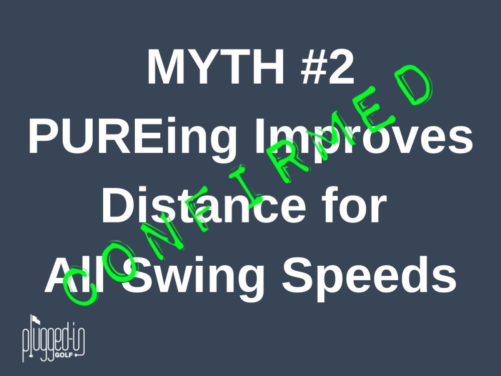 Does PUREing Matter for Slow Swingers? - Golf Myths Unplugged review
